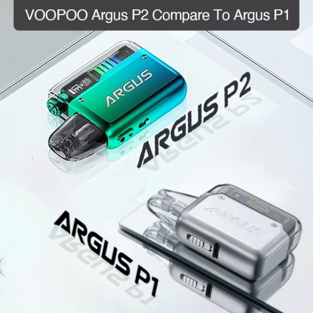 Unveiling the Ultimate Showdown: VOOPOO Argus P2 vs. Argus P1 Pod Kits