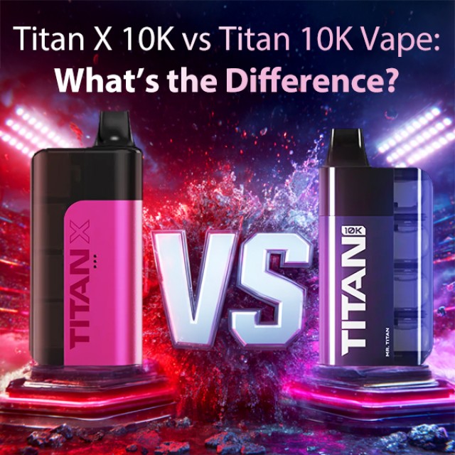 Titan X 10K vs Titan 10K Vape: What's the Difference?