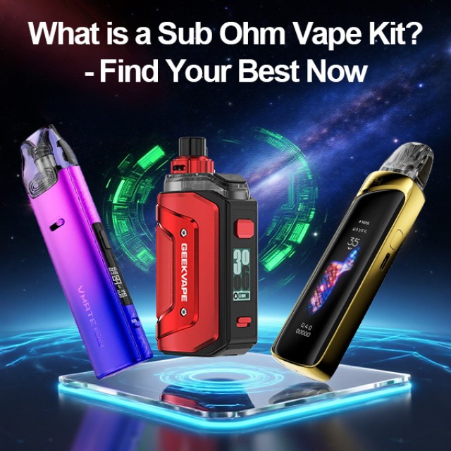 What is a Sub Ohm Vape Kit? - Find Your Best Now