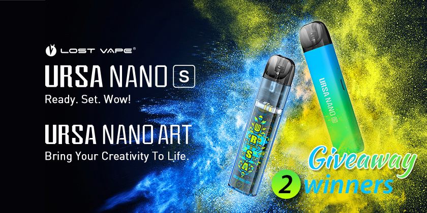 Lost Vape Ursa Nano S & Ursa Nano Art Pod Kit Giveaways!
