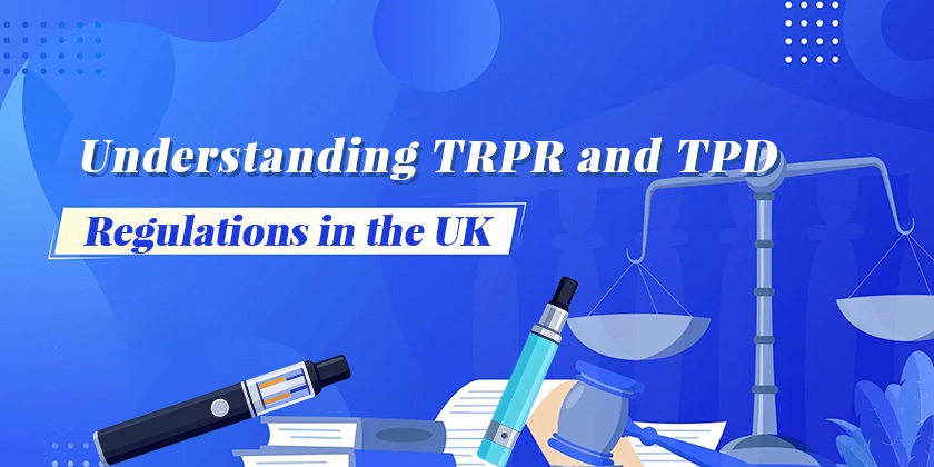 Understanding TRPR and TPD Regulations in the UK